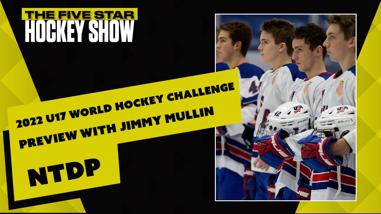 The Five Star Hockey Show Episode 6 U17 World Hockey Challenge Ntdp Preview With Jimmy Mullin 6105